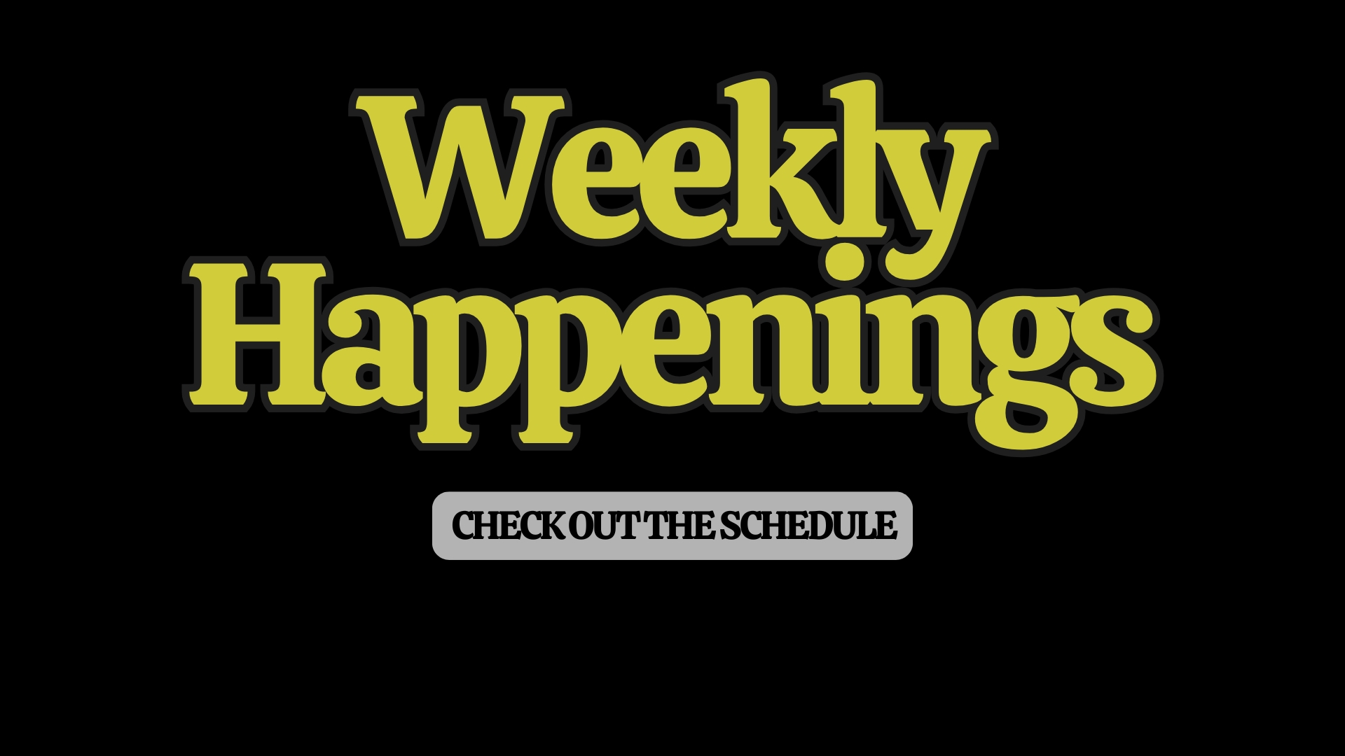 Weekly Happenings